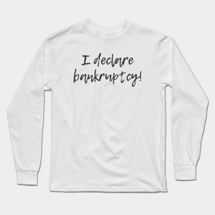 Bankruptcy Long Sleeve T-Shirt